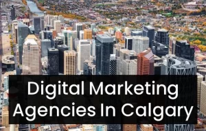 Top 7 Digital Marketing Agencies In Calgary: 2025 Edition