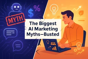 The Biggest AI Marketing Myths—Busted